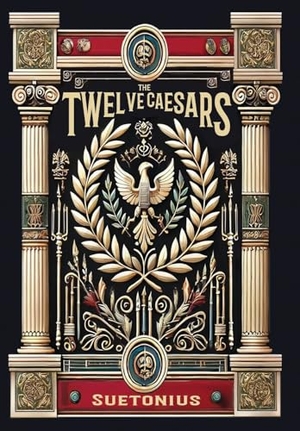 Suetonius. The Twelve Caesars (Collector's Edition) (Laminated Hardback with Jacket). Revive AI Ltd., 2024.