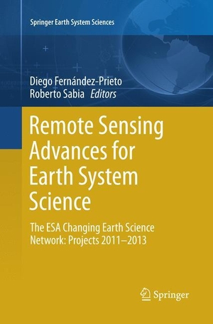 Sabia, Roberto / Diego Fernández-Prieto (Hrsg.). Remote Sensing Advances for Earth System Science - The ESA Changing Earth Science Network: Projects 2011-2013. Springer International Publishing, 2018.