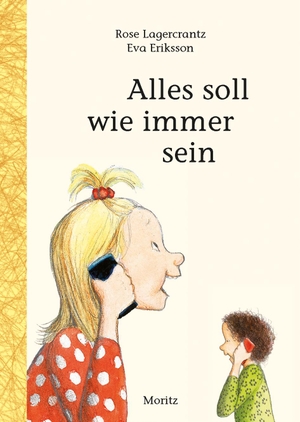 Lagercrantz, Rose. Alles soll wie immer sein - Kinderbuch. Moritz Verlag-GmbH, 2015.
