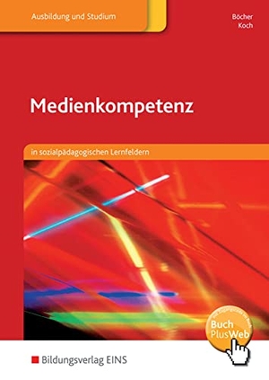 Böcher, Hartmut / Roland Koch. Medienkompetenz.Schulbuch - in sozialpädagogischen Lernfeldern: Schulbuch. Westermann Berufl.Bildung, 2016.