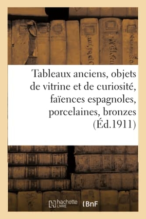 Bloche, Arthur. Tableaux Anciens, Objets de Vitrine Et de Curiosité, Faïences Espagnoles, Porcelaines, Bronzes - Sculptures, Étoffes Anciennes, Tapis, Meubles Anciens Et de Style. Hachette Livre, 2021.