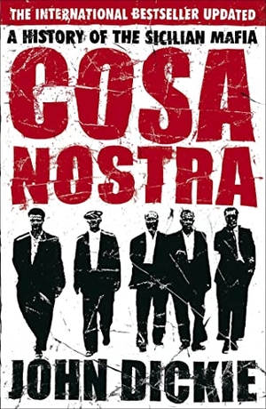 Dickie, John. Cosa Nostra - The Definitive History of the Sicilian Mafia. Hodder & Stoughton, 2007.