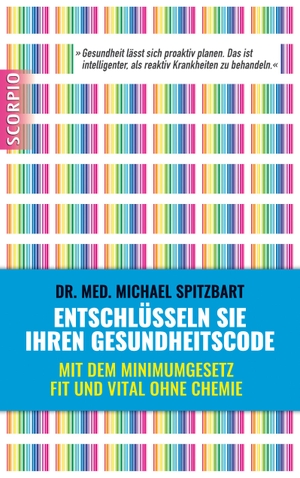Spitzbart, Michael. Entschlüsseln Sie Ihren Gesundheitscode - Mit dem Minimumgesetz fit und vital ohne Chemie. Scorpio Verlag, 2015.