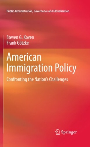 Götzke, Frank / Steven G. Koven. American Immigration Policy - Confronting the Nation's Challenges. Springer New York, 2012.
