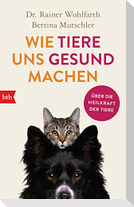 Wie Tiere uns gesund machen