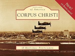 Williams, Scott. Corpus Christi. Arcadia Publishing (SC), 2009.