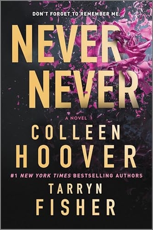 Hoover, Colleen / Tarryn Fisher. Never Never - A Romantic Suspense Novel of Love and Fate. Harlequin, 2023.