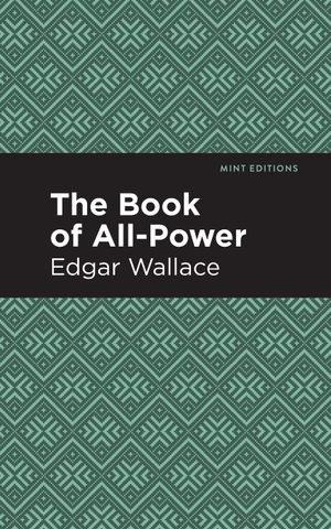 Wallace, Edgar. The Book of All-Power. Mint Editions, 2020.