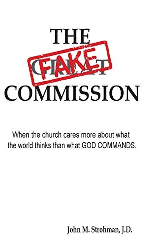 Strohman, John. The Fake Commission  - 2017 Update. Cross Centered Missions, 2017.