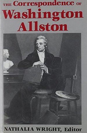 Allston, Washington. The Correspondence of Washington Allston. University Press of Kentucky, 1992.