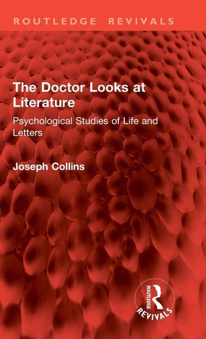 Collins, Joseph. The Doctor Looks at Literature - Psychological Studies of Life and Letters. Taylor & Francis Ltd (Sales), 2025.