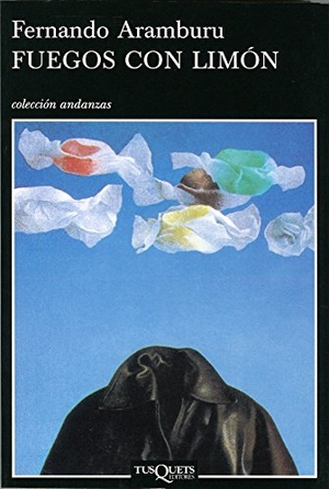 Aramburu, Fernando. Fuegos con limón. Tusquets Editores, 1996.