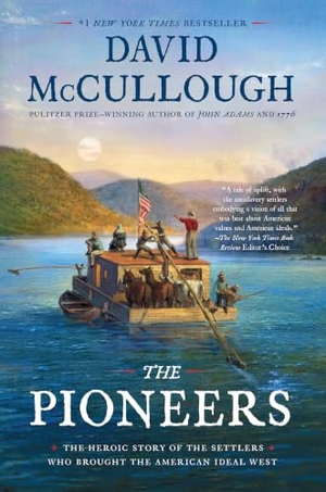 Mccullough, David. The Pioneers - The Heroic Story of the Settlers Who Brought the American Ideal West. Simon & Schuster, 2020.