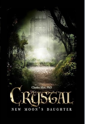 Allen. Crystal - New Moons Daughter. Lulu Press, 2023.