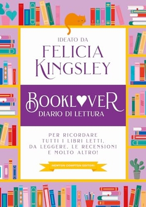 Kingsley, Felicia. Booklover. Diario di lettura. Per ricordare tutti i libri letti, da leggere, le recensioni e molto altro!. Newton Compton Editori, 2023.