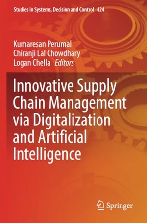 Perumal, Kumaresan / Logan Chella et al (Hrsg.). Innovative Supply Chain Management via Digitalization and Artificial Intelligence. Springer Nature Singapore, 2023.