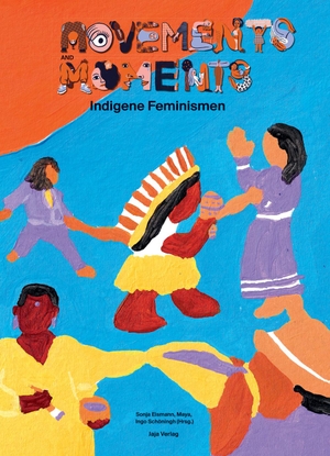 Eismann, Sonja / Maya et al (Hrsg.). Movements and Moments - Indigene Feminismen in 10 Graphic Novels. Jaja Verlag, 2022.