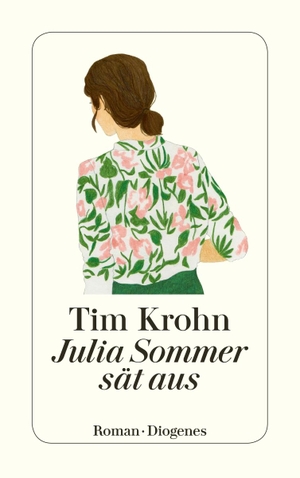Krohn, Tim. Julia Sommer sät aus - Menschliche Regungen Band 3. Diogenes Verlag AG, 2020.
