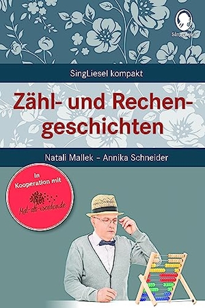 Mallek, Natali / Annika Schneider. Zähl- und Rechengeschichten - SingLiesel Kompakt. Kurze Geschichten für Senioren. Auch mit Demenz.. Singliesel GmbH, 2022.