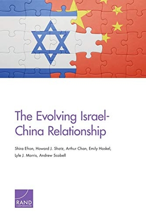 Efron, Shira / Shatz, Howard J et al. The Evolving Israel-China Relationship. RAND Corporation, 2019.