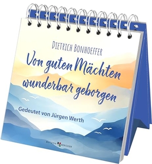 Von guten Mächten wunderbar geborgen - Gedeutet von Jürgen Werth. Wie Dietrich Bonhoeffers Gedicht seit über 80 Jahren Hoffnung und Zuversicht spendet: Der kraftvolle Motivationstext aus heutiger Sicht. Butzon & Bercker, 2025.