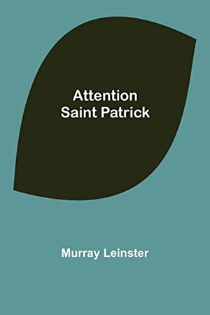 Leinster, Murray. Attention Saint Patrick. Alpha Edition, 2022.