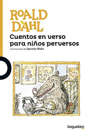 Dahl, Roald. Cuentos En Verso Para Niños Perversos. Loqueleo, 2017.