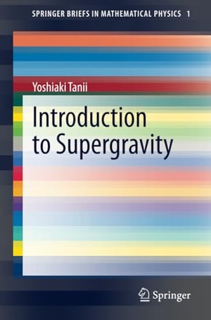 Tanii, Yoshiaki. Introduction to Supergravity. Springer Japan, 2014.