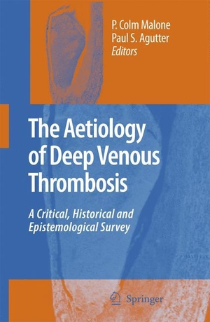 Agutter, Paul S. / P. Colm Malone. The Aetiology of Deep Venous Thrombosis - A Critical, Historical and Epistemological Survey. Springer Netherlands, 2010.