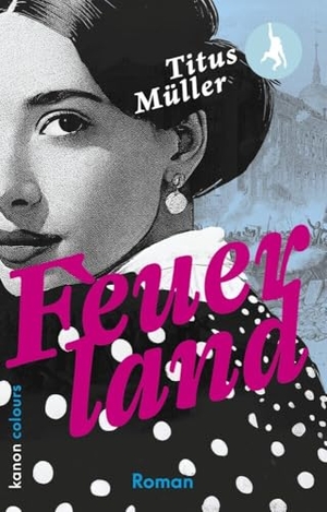 Müller, Titus. Feuerland - Roman. Kanon Verlag Berlin GmbH, 2024.