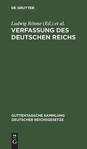 Rönne, Paul / Ludwig Rönne (Hrsg.). Verfassung des Deutschen Reichs - (Gegeben Berlin, den 16. April 1871). De Gruyter, 1899.