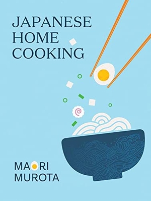 Murota, Maori. Japanese Home Cooking. Murdoch Books, 2022.