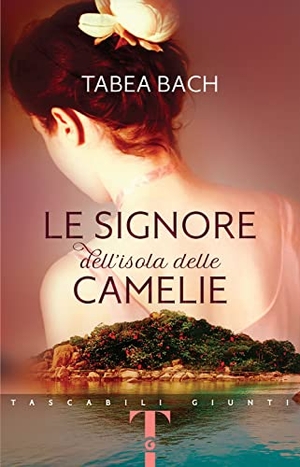 Bach, Tabea. Le signore dell'isola delle Camelie. Giunti Editore, 2022.