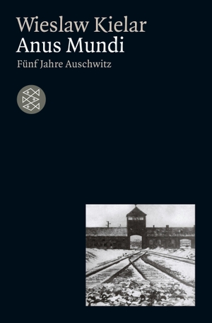Kielar, Wieslaw. Anus Mundi - Fünf Jahre Auschwitz. FISCHER Taschenbuch, 1982.