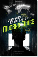 Cyber Spies and Secret Agents of Modern Times