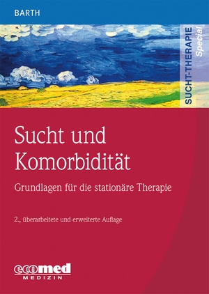 Barth, Volker. Sucht und Komorbidität - Grundlagen für die stationäre Therapie. ecomed, 2016.