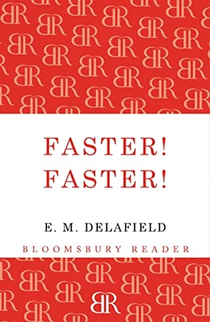 Delafield, E. M.. Faster! Faster!. Bloomsbury Publishing PLC, 2012.