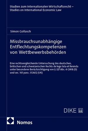 Gollasch, Simon. Missbrauchsunabhängige Entflechtungskompetenzen von Wettbewerbsbehörden - Eine rechtsvergleichende Untersuchung des deutschen, britischen und schweizerischen Rechts de lege lata et ferenda unter besonderer Berücksichtigung von § 32f Abs. 4 GWB (D) und sec. 161 para. 3 EA02 (UK). Nomos Verlags GmbH, 2026.