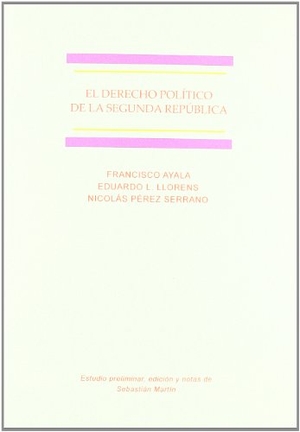 Ayala, Francisco / Lloréns y Clariana, Eduardo Luis et al. El derecho político de la Segunda República. Editorial Dykinson, S.L., 2011.