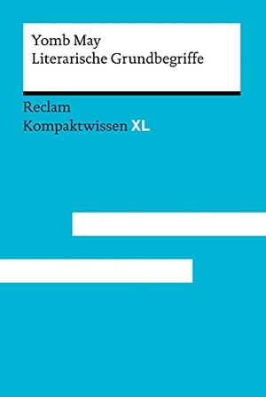 May, Yomb. Literarische Grundbegriffe - Kompaktwissen XL. Reclam Philipp Jun., 2021.