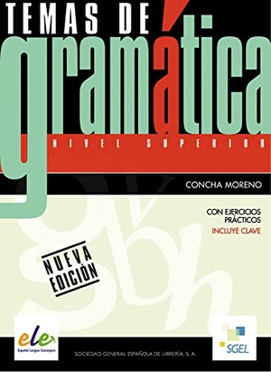Moreno, Concha. Temas de gramática - Nivel superior. Übungsbuch mit Lösungen. Hueber Verlag GmbH, 2014.