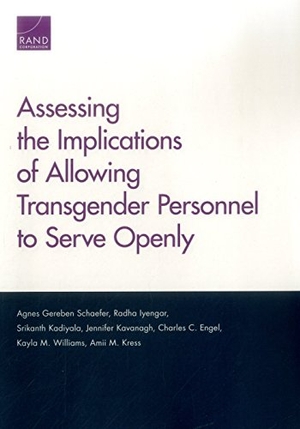 Schaefer, Agnes Gereben / Iyengar, Radha et al. Assessing the Implications of Allowing Transgender Personnel to Serve Openly. RAND Corporation, 2017.