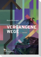 VERGANGENE WEGE