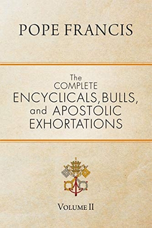 Pope Francis. The Complete Encyclicals, Bulls, and Apostolic Exhortations - Volume 2. Ave Maria Press, 2021.