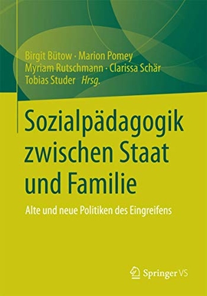 Bütow, Birgit / Marion Pomey et al (Hrsg.). Sozialpädagogik zwischen Staat und Familie - Alte und neue Politiken des Eingreifens. Springer Fachmedien Wiesbaden, 2014.
