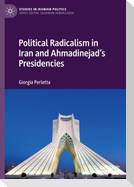 Political Radicalism in Iran and Ahmadinejad¿s Presidencies