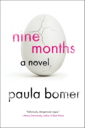 Bomer, Paula. Nine Months. Soho Press, 2012.