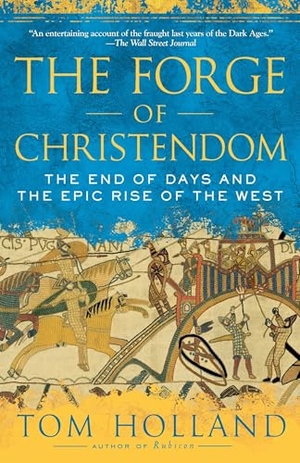 Holland, Tom. The Forge of Christendom - The End of Days and the Epic Rise of the West. Knopf Doubleday Publishing Group, 2010.