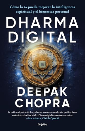 Chopra, Deepak. Dharma Digital / Digital Dharma: How AI Can Elevate Spiritual Intelligence and Personal Well-Being. Prh Grupo Editorial, 2026.