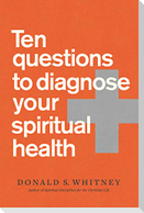 Ten Questions to Diagnose Your Spiritual Health